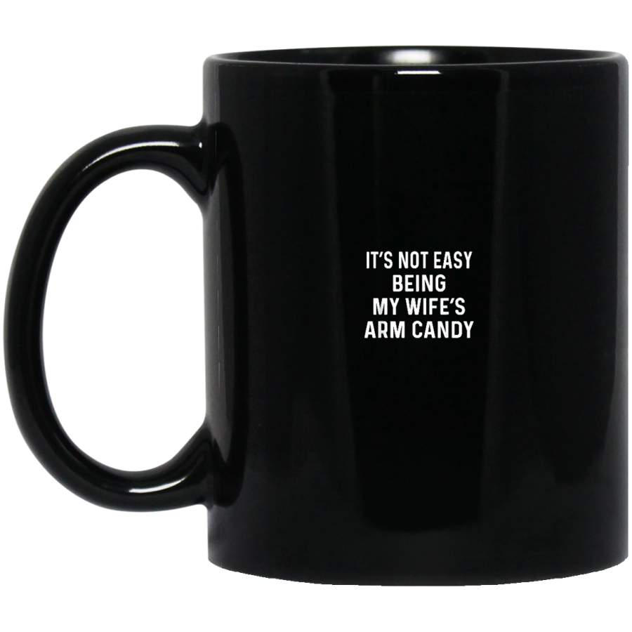 Mens It_s not easy being my wife_s arm candy Black Mugs