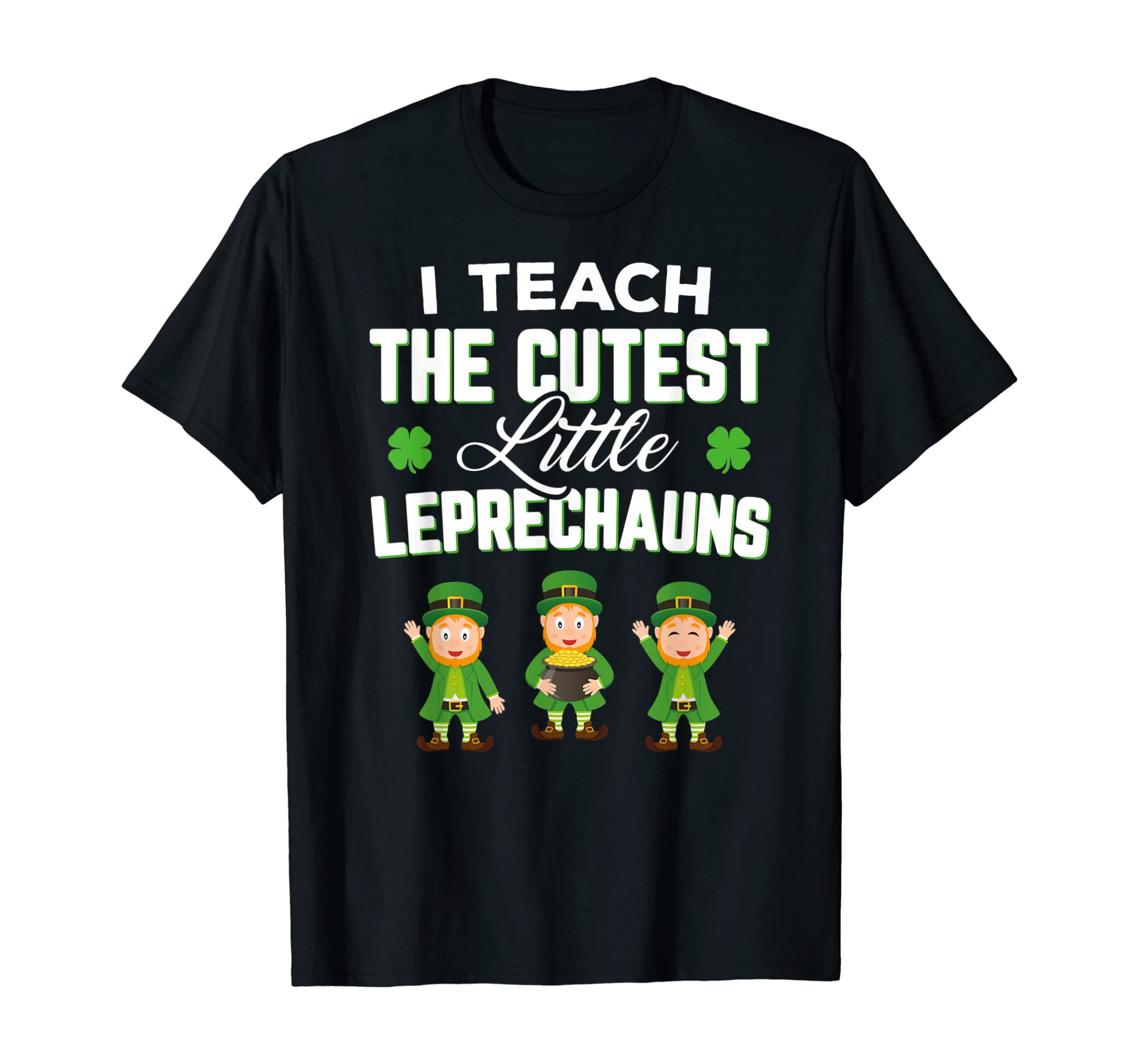 Cutest Little Leprechauns St. Patricks Day Teacher T-Shirt