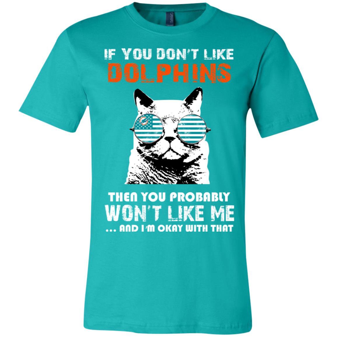 If You Don’t Like Miami Dolphins Tshirt For Fans