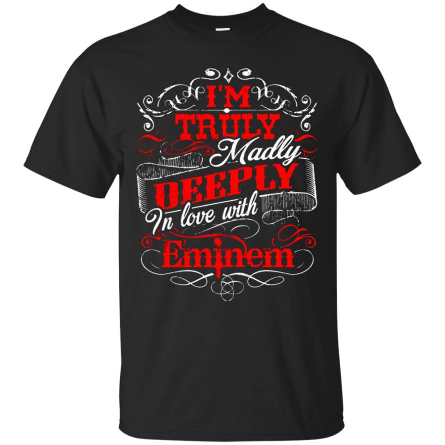 AGR I_m Truly Madly Deeply In Love With Eminem T-Shirt