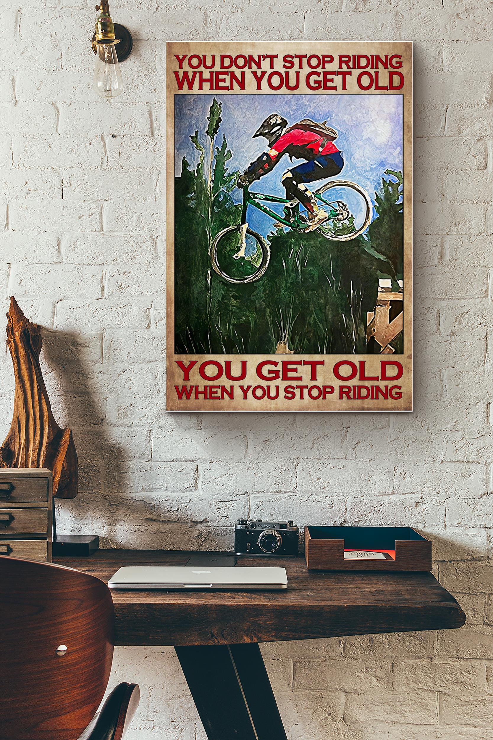 You Don’T Stop Riding When You Get Old Poster – Sport Wall Art – Gift For Biker, Cyclist, Home Decor (Unframed) Poster