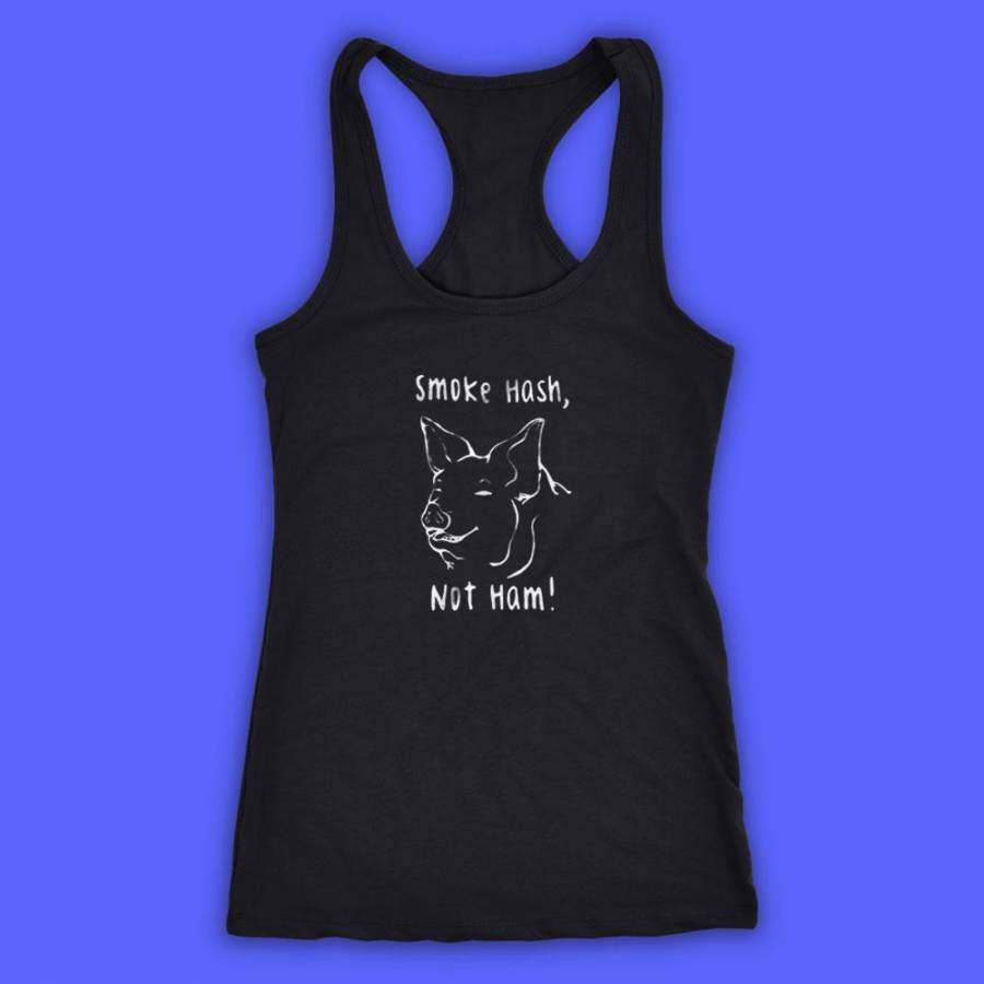 Smoke Hash Not Ham Pig Vegan Animal Rights Vegan Power Smoke Marijuana Women’S Tank Top Racerback