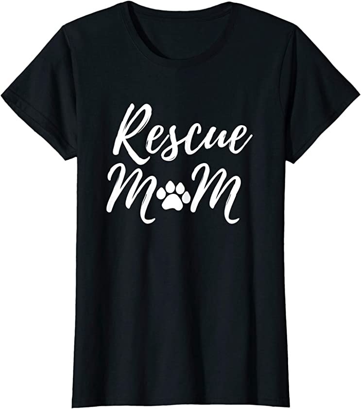 Womens Rescue Dog Cat Mom T Shirt Animal Rescue Adoption T-Shirt