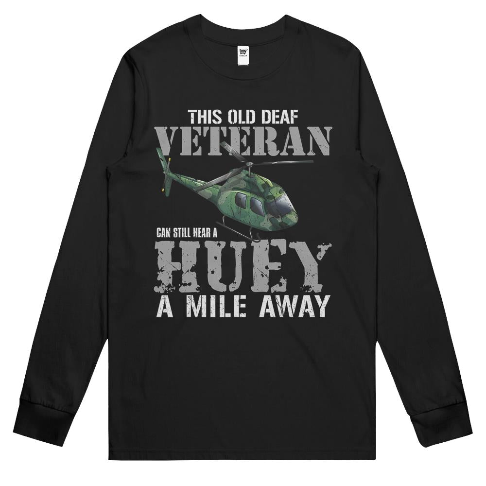 Old Deaf Veteran Can Hear A Huey Vietnam Helicopter Long Sleeve T Shirts