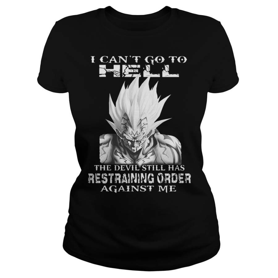 Vegeta I Can Go To Hell The Devil Still Has Restraining Order Against Me Ladies-T-Shirt