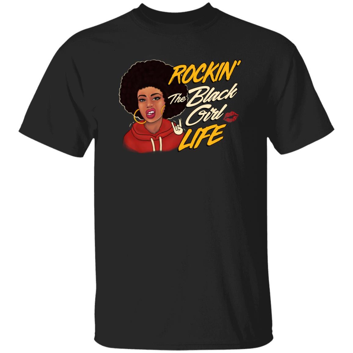 Rockin’ The Black Girl Life T-Shirt