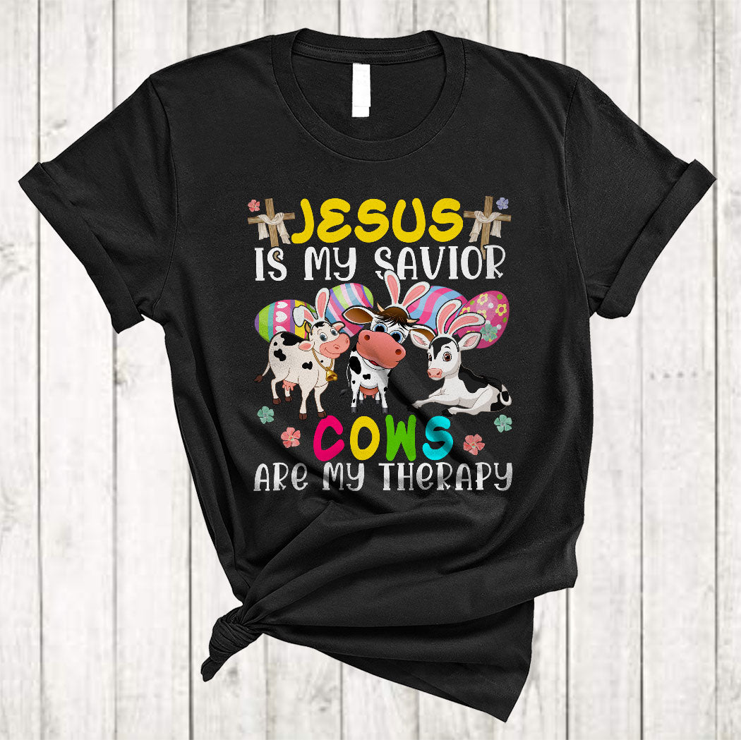 Jesus Is My Savior Cows Are My Therapy Funny Easter Day Christian Bunny Cow Farmer Lover Gifts T-Shirt