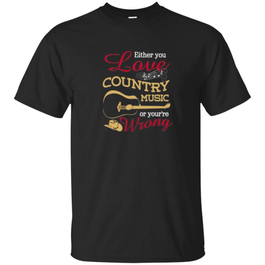 AGR “either You Love Country Music Or You’re Wrong” T-shirt