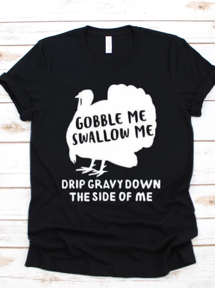 Gobble Me Swallow Me Chicken Gift Standard/Premium T-Shirt