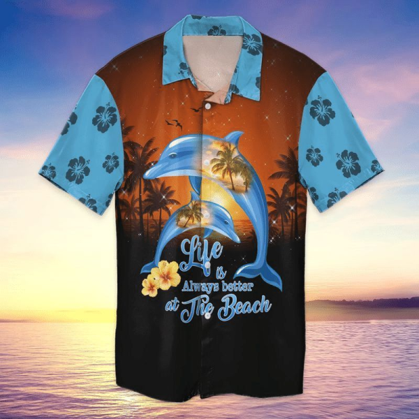 Beach Dolphin Life Is Always Better At The Hawaii Shirt For Men Women Ha77594