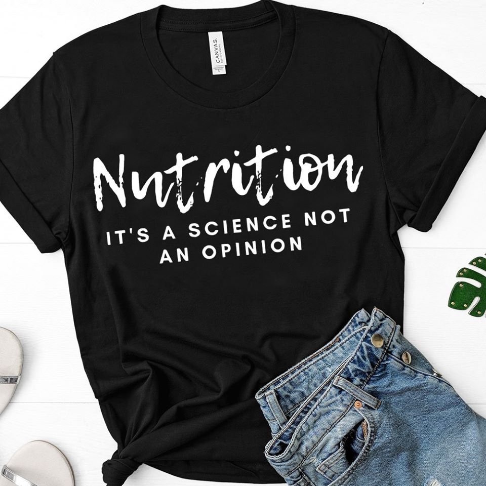 Nutrition It’s A Science Not An Opinion Cotton T-Shirt