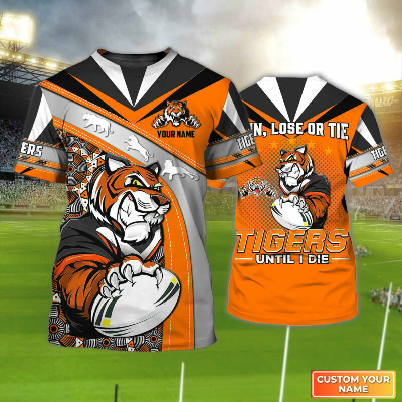 Wests Tigers T-Shirt Win, Lose Or Tie Wests Tigers Until I Die Personalized Name 3D Tshirt Gift For Nrl Fan Tad 02