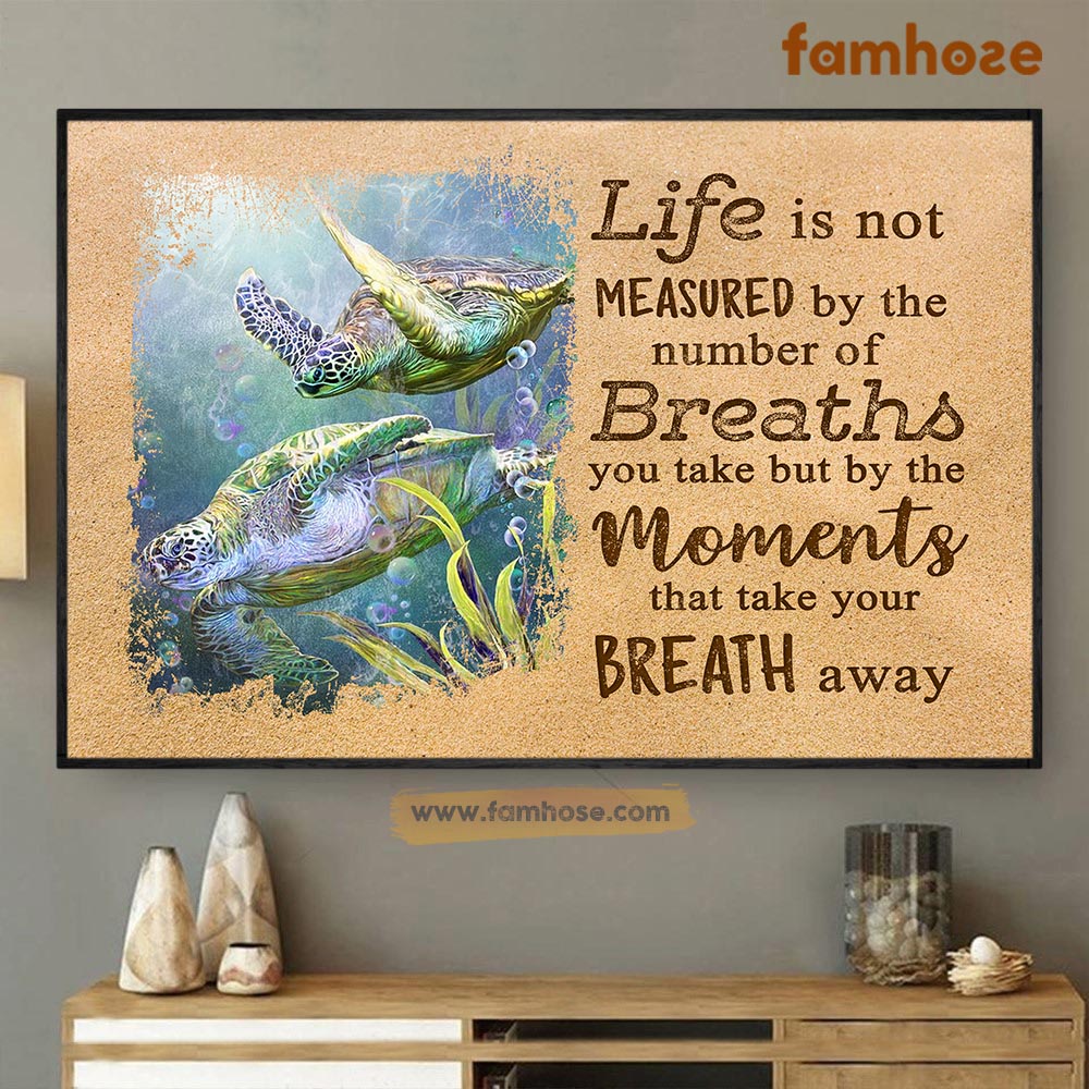 Turtle Poster & Canvas, Life Is Not Measured By The Number Of Breaths, Turtle Canvas Wall Art, Poster Gift For Turtle Lovers