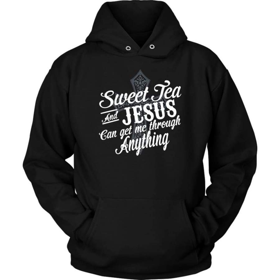 Sweet tea and Jesus can get me through anything hoodie