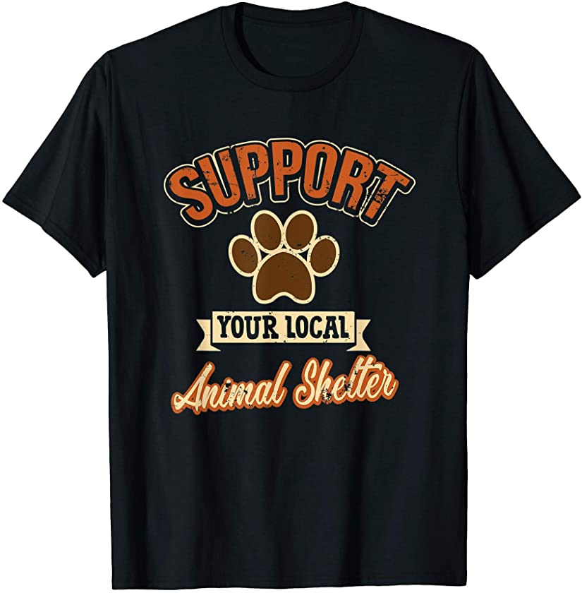 Support Local Animal Shelter Rescue Dog Cat Lover Adoption T-Shirt