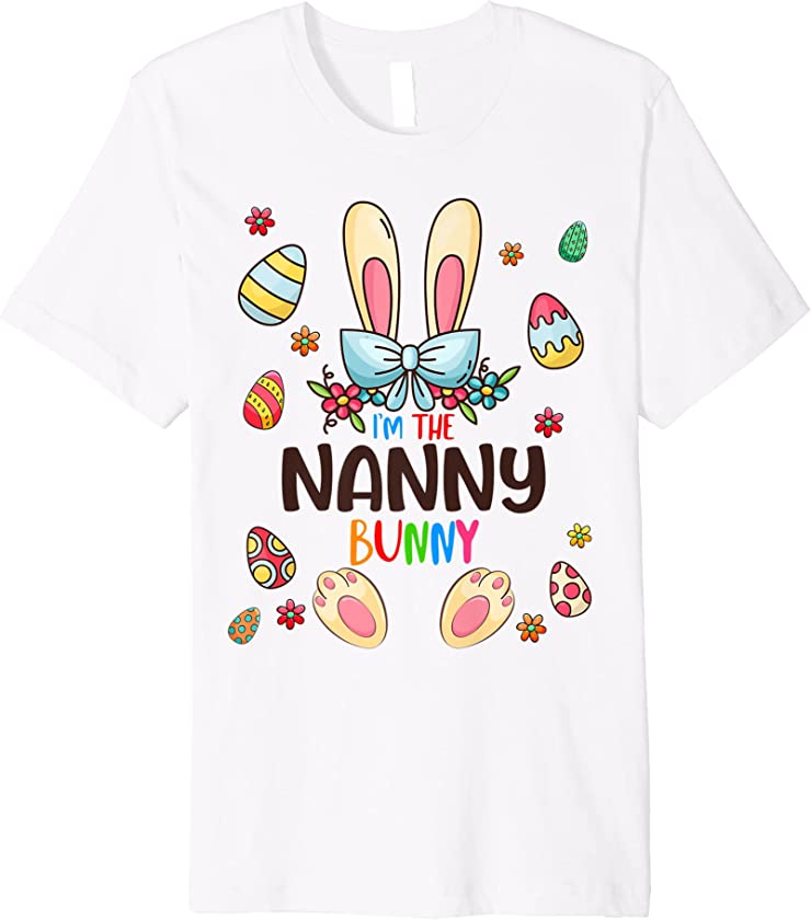 I’m The Nanny Bunny Easter Day Matching Family Egg Hunt Premium T-Shirt