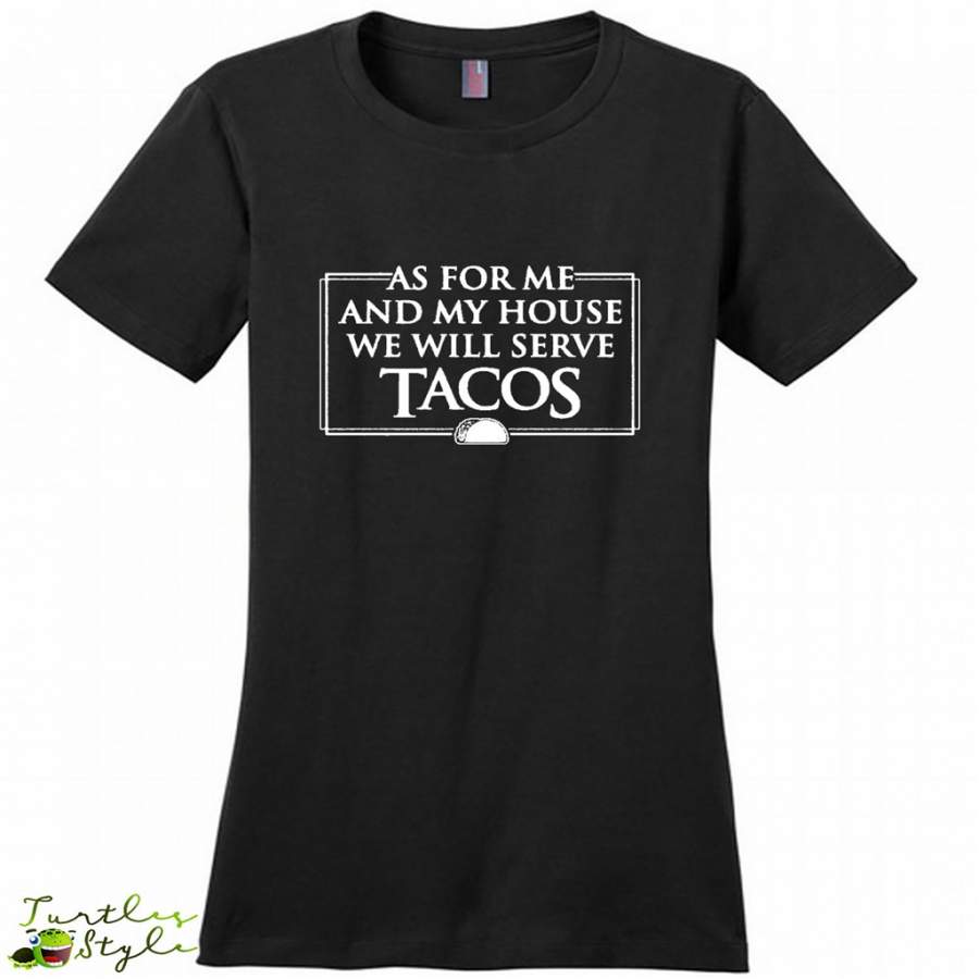 As For Me And My House We Will Serve Tacos – District Made Women Shirt