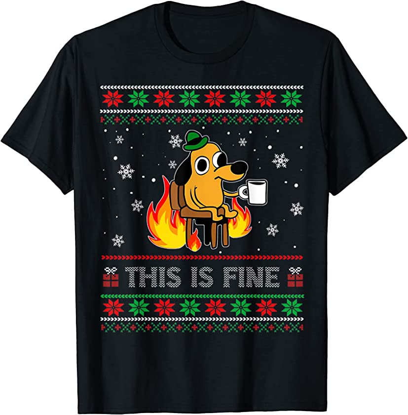 This Is Fine Dog Meme Funny Ugly Christmas Sweater Xmas T-Shirt