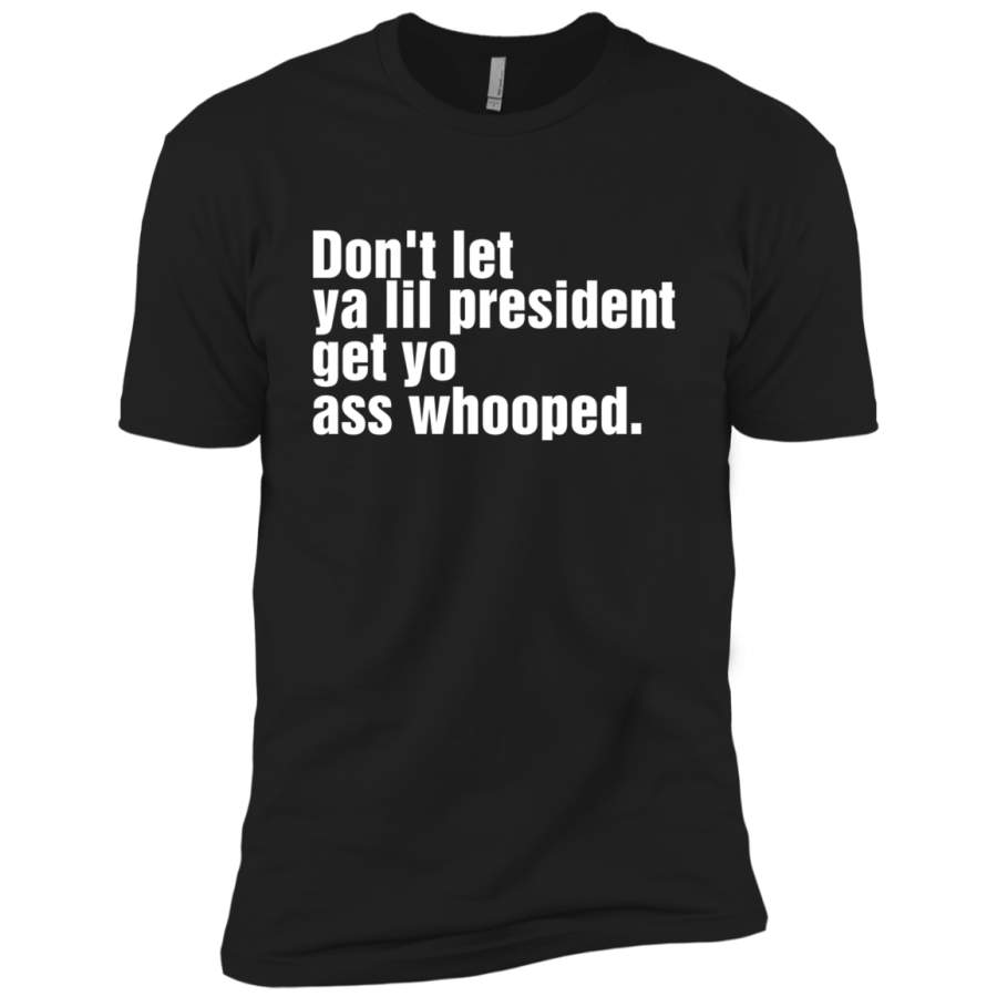 AGR Don’t Let Ya Lil President Get Yo Ass Whooped Shirt Premium