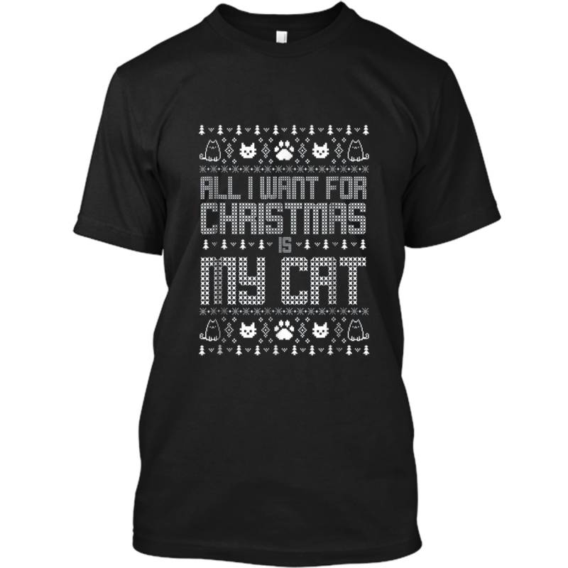 All I want for Christmas is my cat ugly sweater  Custom Ultra Cotton