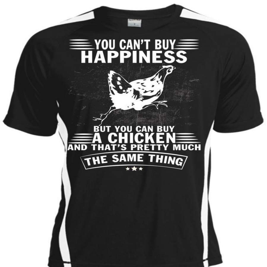 You Can’t Buy Happiness T Shirt, You Can Buy A Chicken T Shirt, Cool Shirt