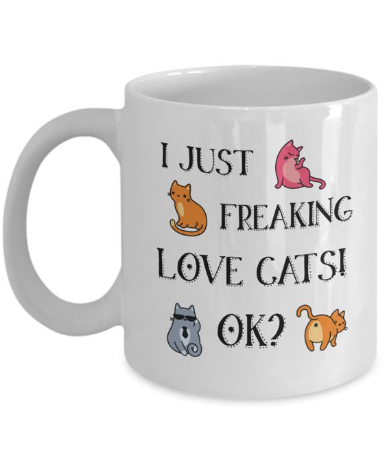 I Just Freaking Love Cats OK Funny Cat Lover Coffee Mug Tea Cup | Crazy Cat Lady Funny Mugs