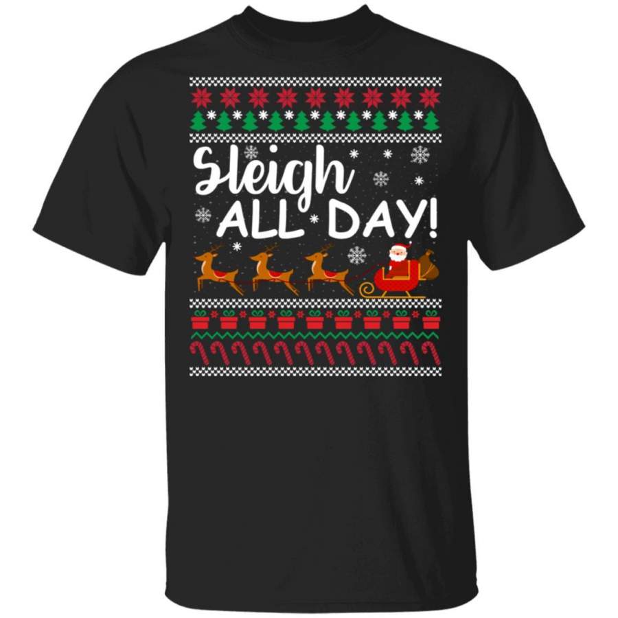 Sleigh All Day Ugly Christmas Sweater shirts