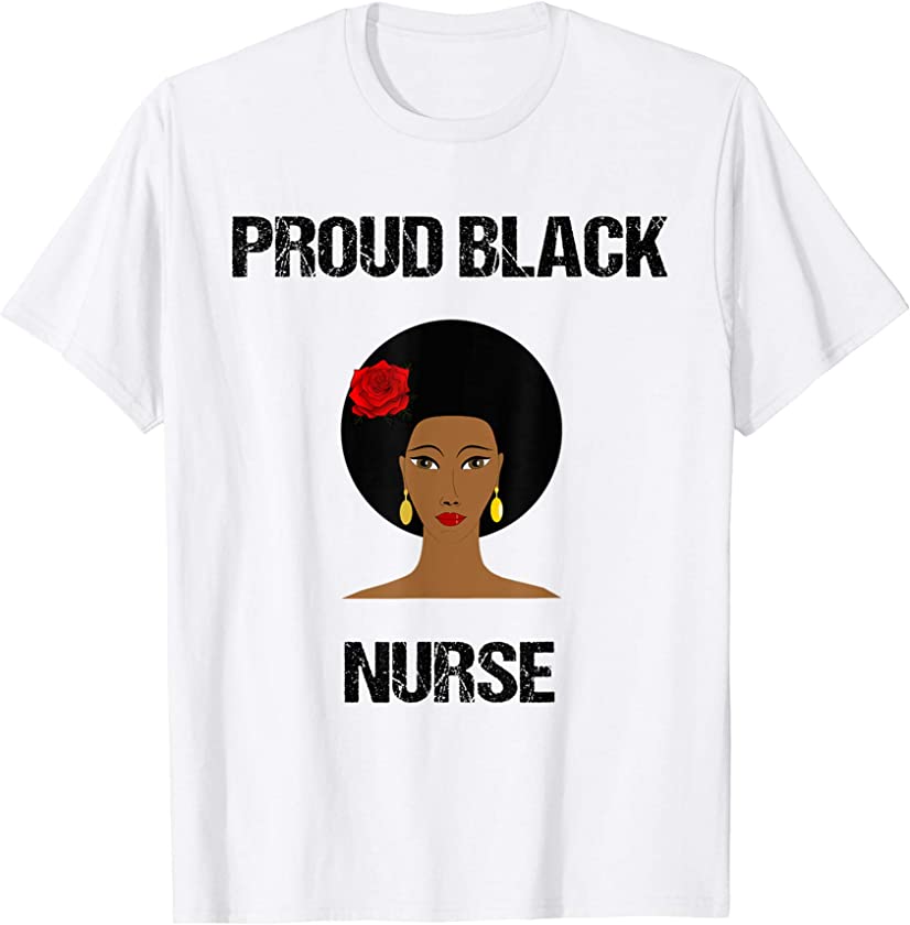 Proud Nurse Black History Gift Pride Melanin Political Shirt T-Shirt