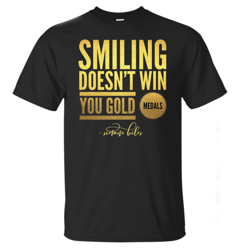 Gift For Simone Biles Fans Simone Biles Smiling Doesn T Win You Gold Medals Tshirt Sp1