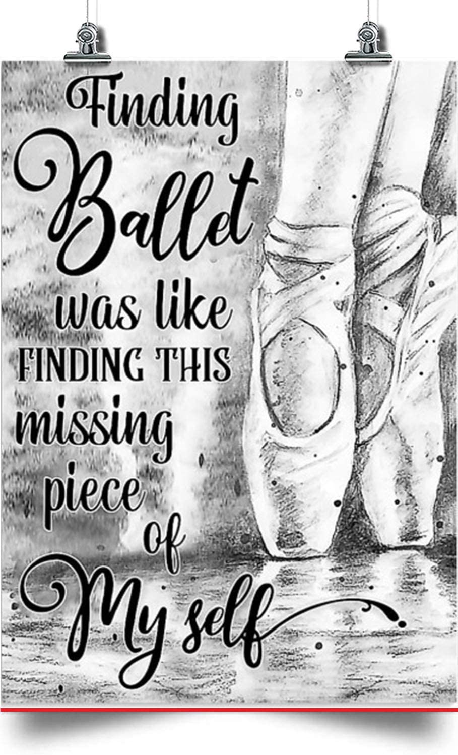 Ballet Vertical Poster-Finding Ballet Was Like Finding This Missing Piece Of Myself- Home Decoration Poster, Wall Poster, Home And Room Decoration, Gifts For Friends And Relatives, Souvenirs.