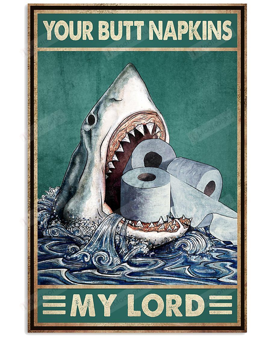 Shark Your Butt Napkins My Lord Vertical Poster – Print Perfect, Ideas On Xmas, Birthday, Home Decor, No Frame Full Size