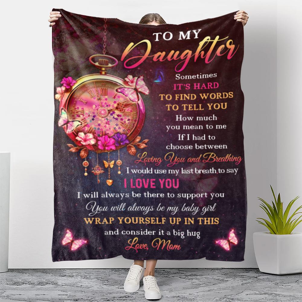 To My Daughter Blanket, I Will Always Be There – Gift For Daughter From Mom Birthday Gift Home Decor Bedding Couch Sofa Soft And Comfy Cozy