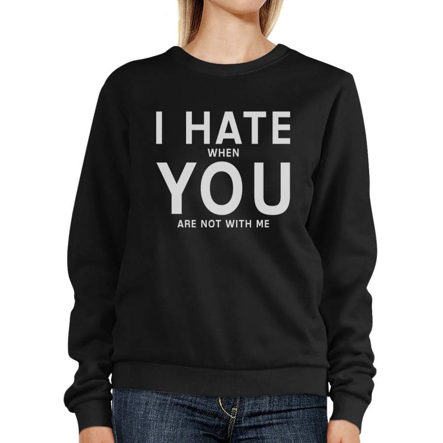 I Hate You Unisex Black Cute Graphic Sweatshirt For Valentine’s Day