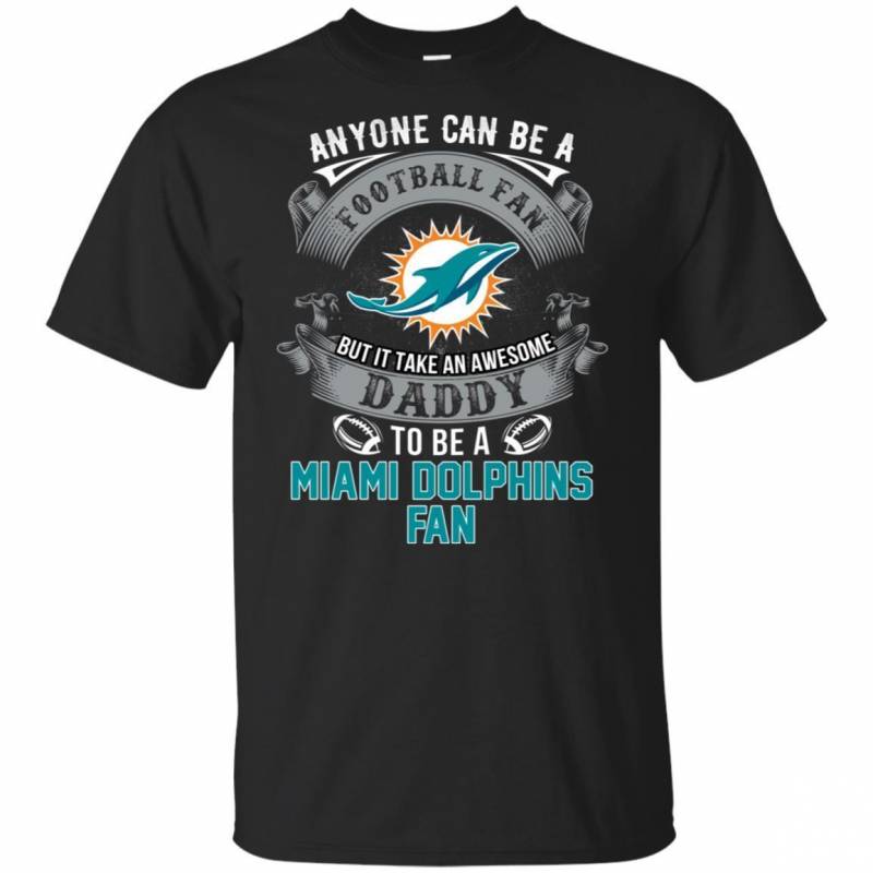 It Takes An Awesome Daddy To Be A Miami Dolphins Fan Football T-Shirt PT06