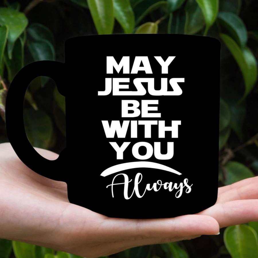 May Jesus be with you always coffee mug