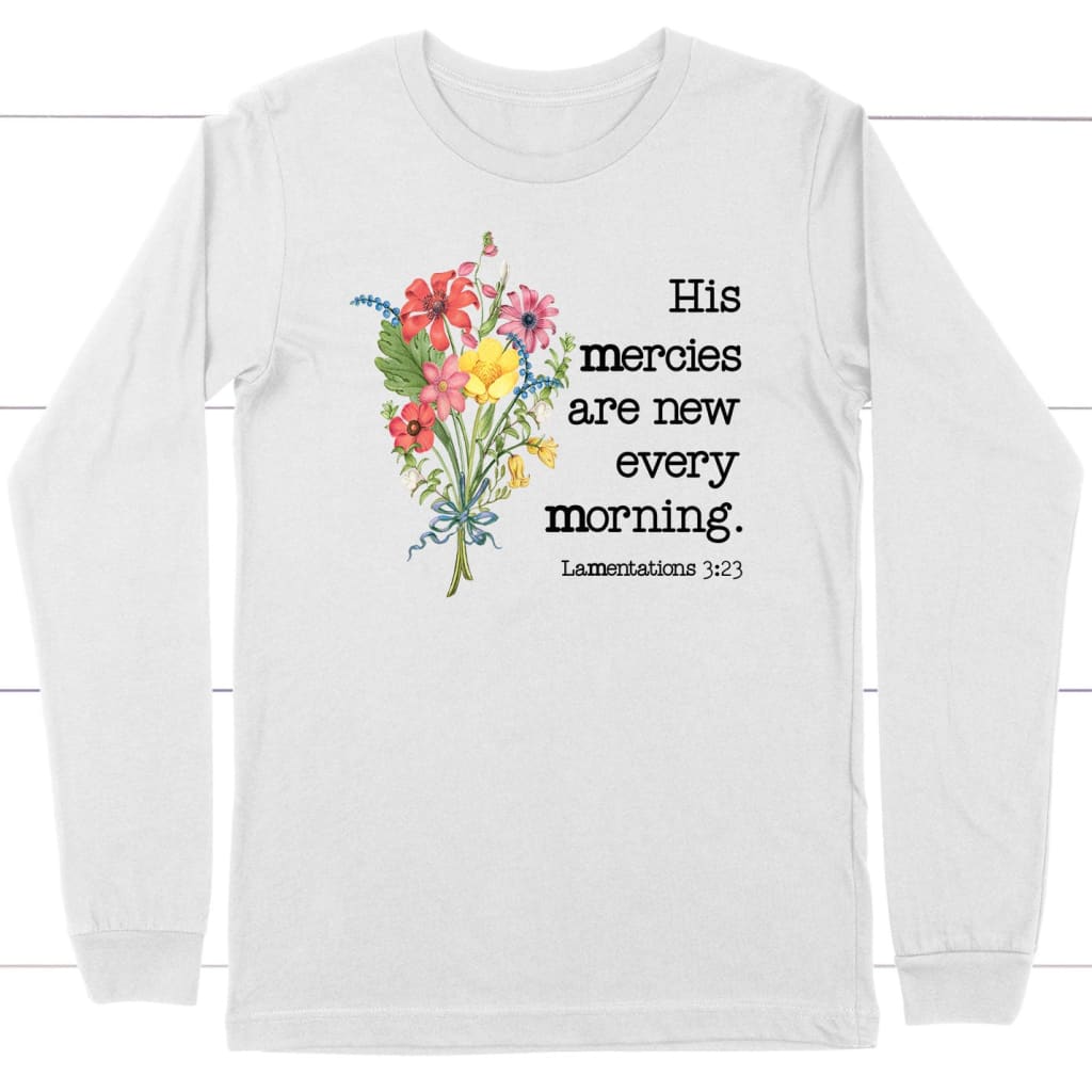 Wildflowers His Mercies Are New Every Morning Long Sleeve Shirt