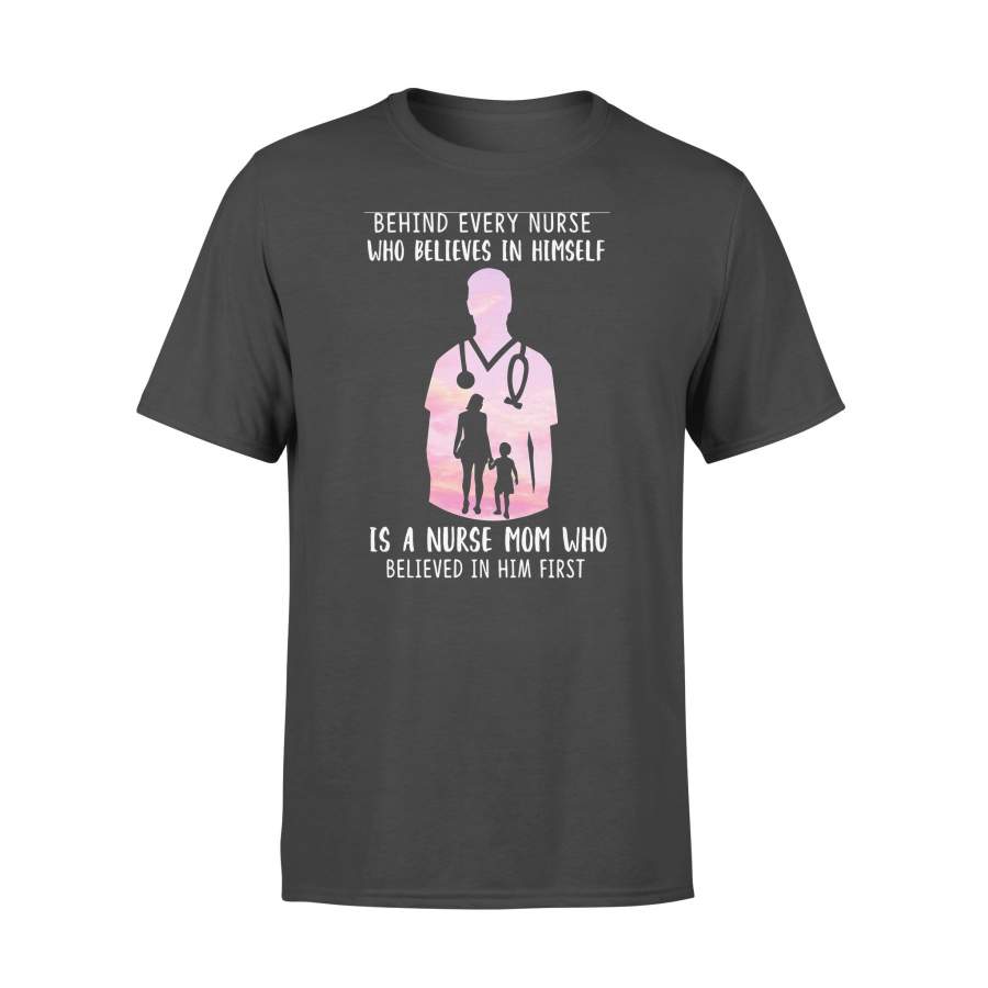 Behind Every Lineman Who Believes In Himself Is A Nurse Mom Who Believed In Him First  T-shirt