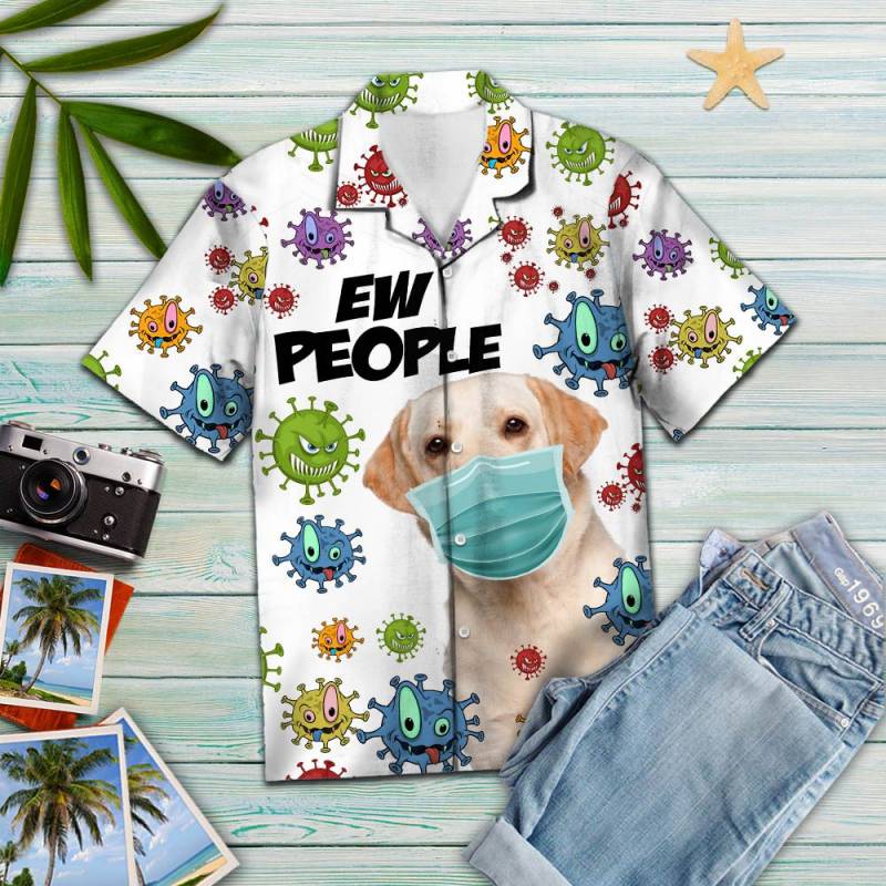 Labrador Retriever Ew People Hawaii Shirt Ha49074