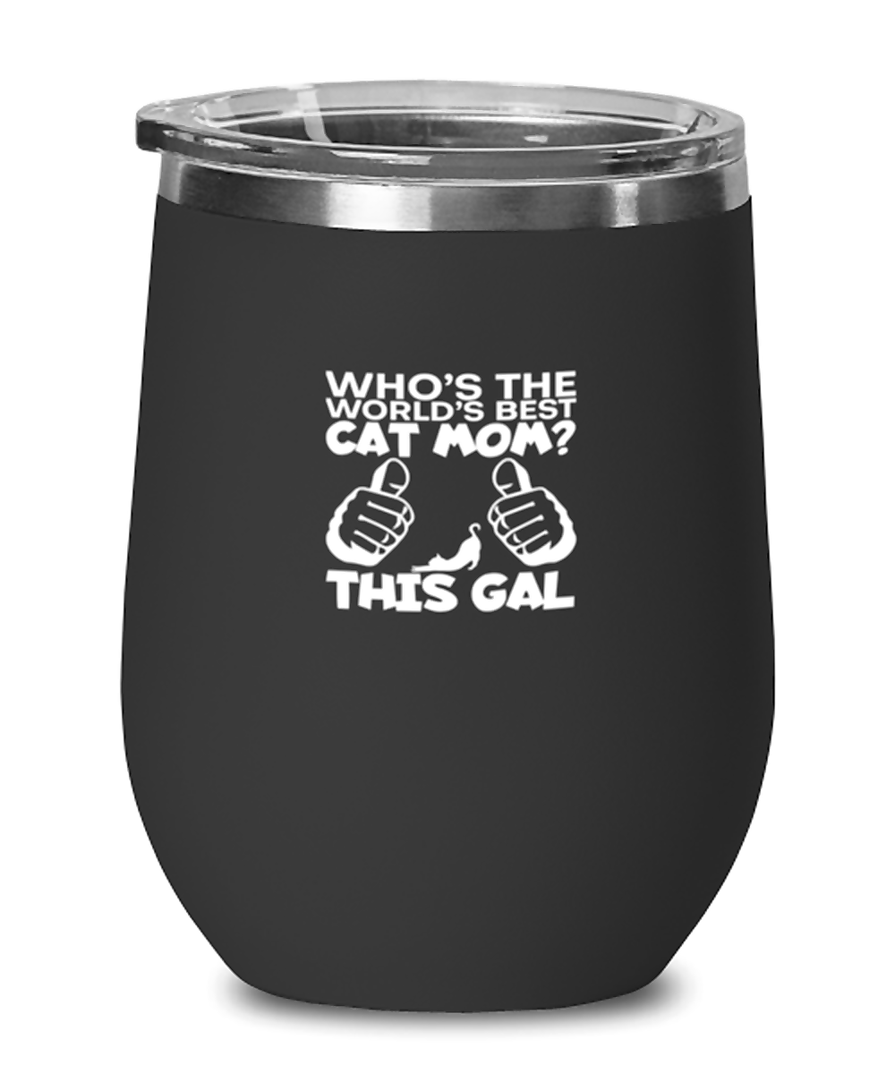 Wine  Tumbler Stainless Steel Insulated  Funny Who’S The World’S Best Cat Mom This Gal