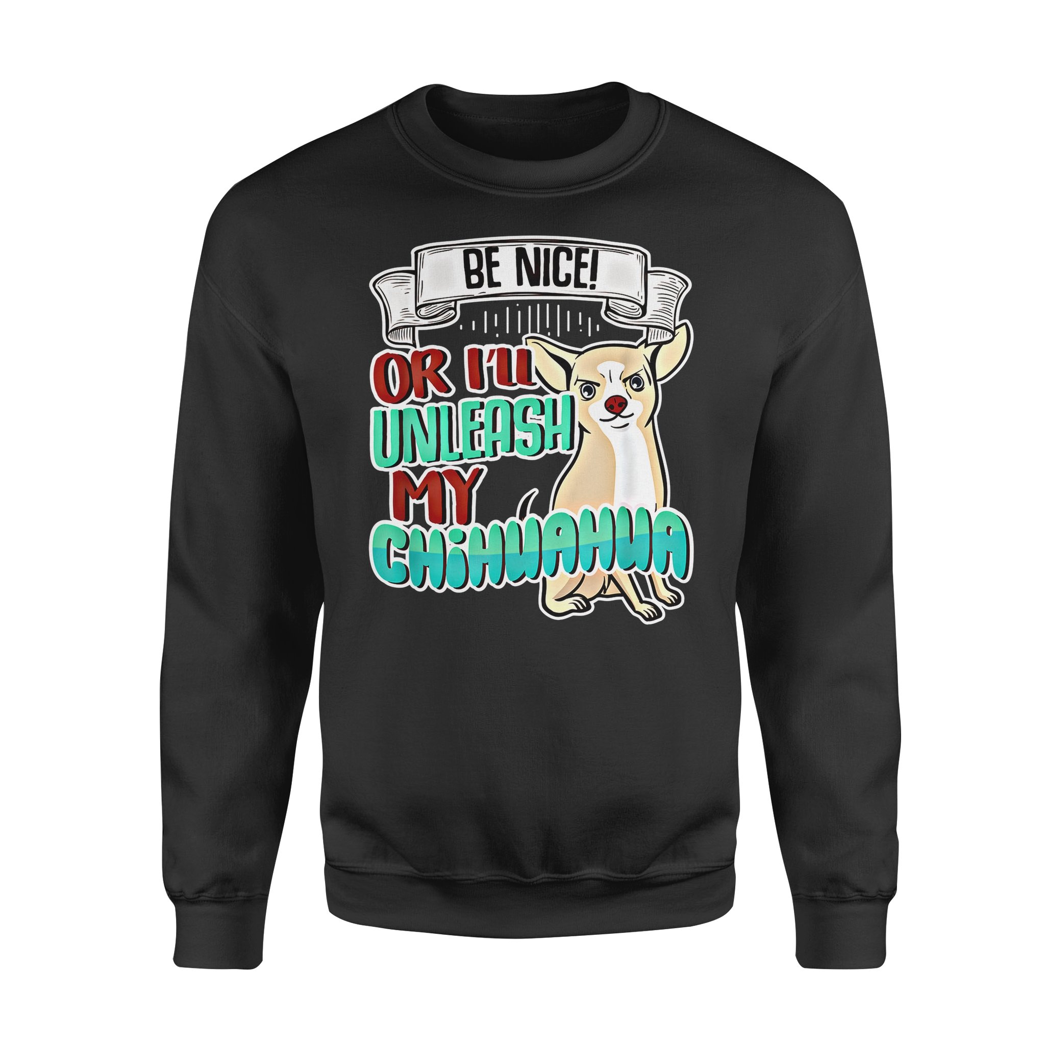 Dog gift idea Funny Chihuahua Quote Puppy Lover T-Shirt – Standard Fleece Sweatshirt