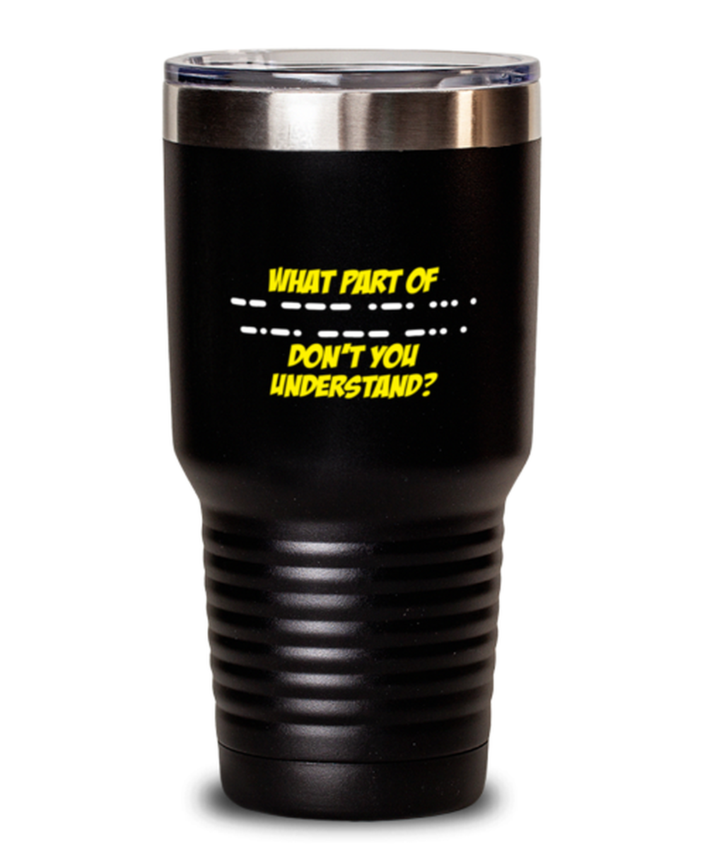 30 Oz Tumbler Stainless Steel Insulated  Funny What Part Of Don’T You Understand