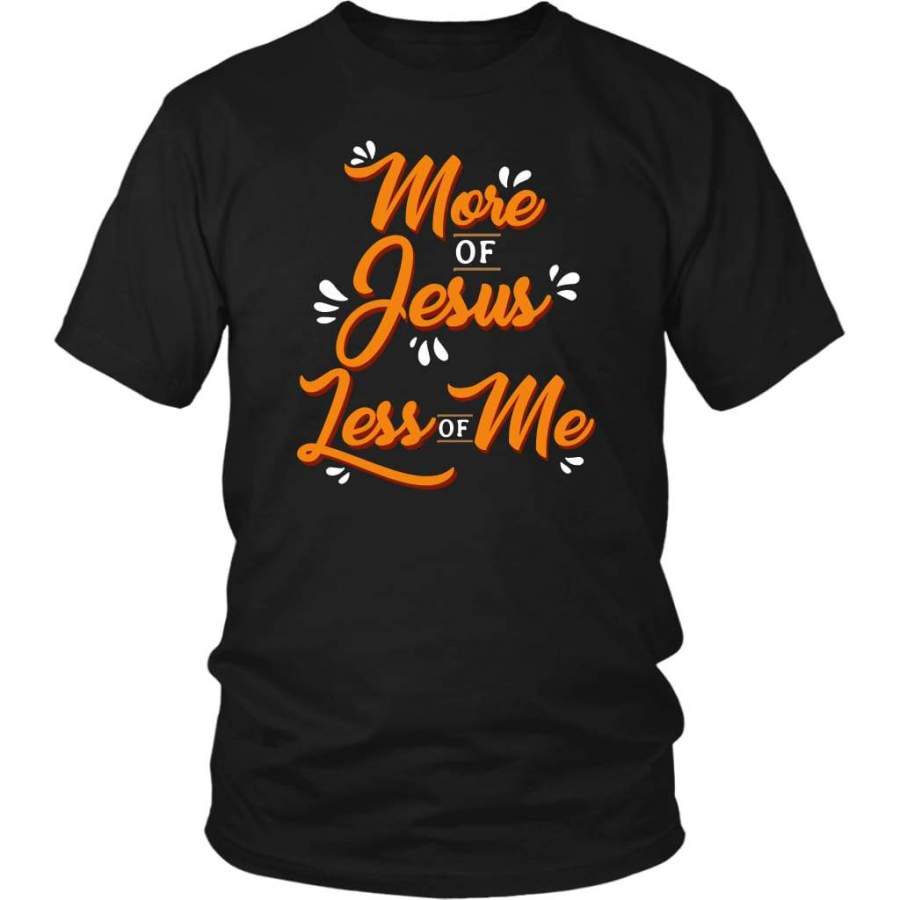 More of Jesus less of me christian t-shirt | Jesus shirts