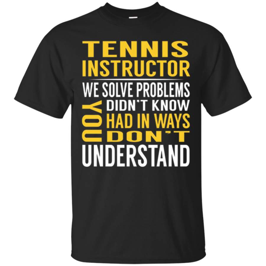 AGR Tennis Instructor Solve Problems Tshirt