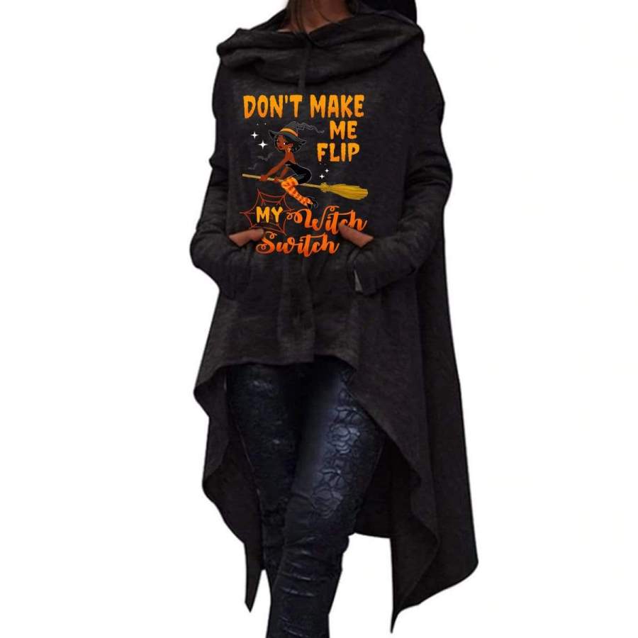 Don’t Make Me Flip My Witch Switch Long Hoodie