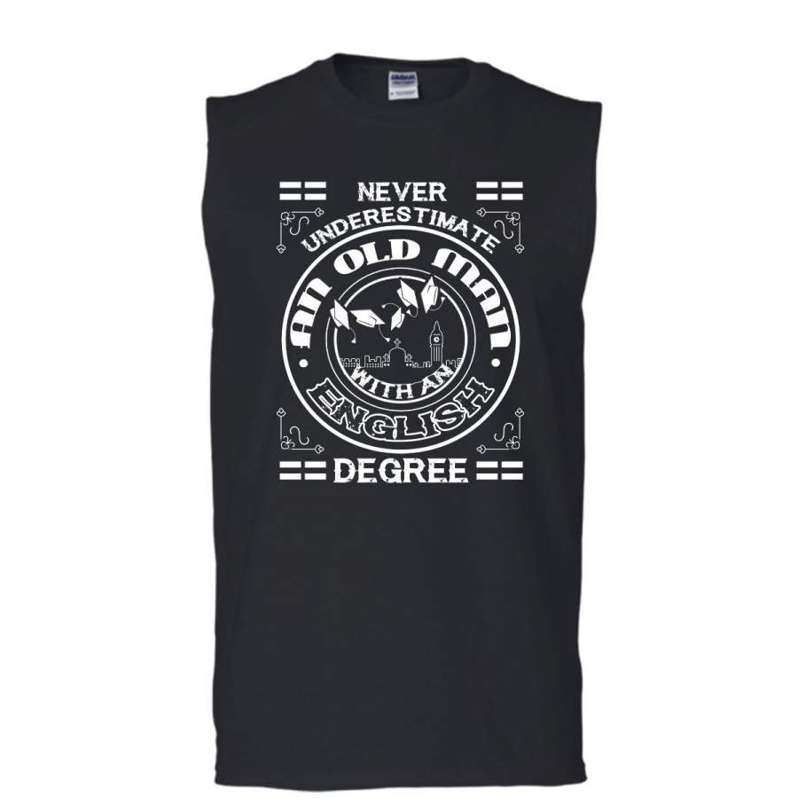 Never Underestimate An Old Man With An English Degree Shirt, English Shirt (Men’s Cotton Sleeveless)