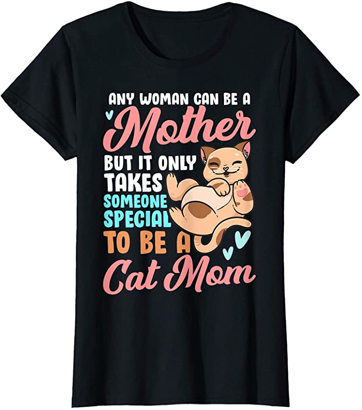 Womens It Takes Someone Special to be a Cat Mom – Cutest Kitten T-Shirt