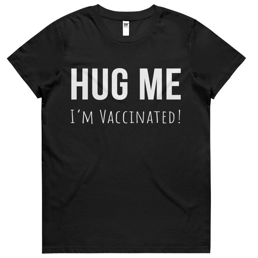 Hug Me I'm Vaccinated Womens Tshirts