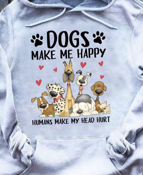 Paw Puppy Dog Make Me Happy Humans Make My Head Hurt Heart Shape For Dog Lover Hoodie Tshirt Hoodie Sweater