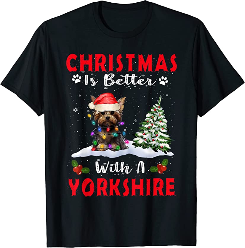 Christmas Is Better With A Yorkshire Terrier Dog Xmas Puppy T-Shirt