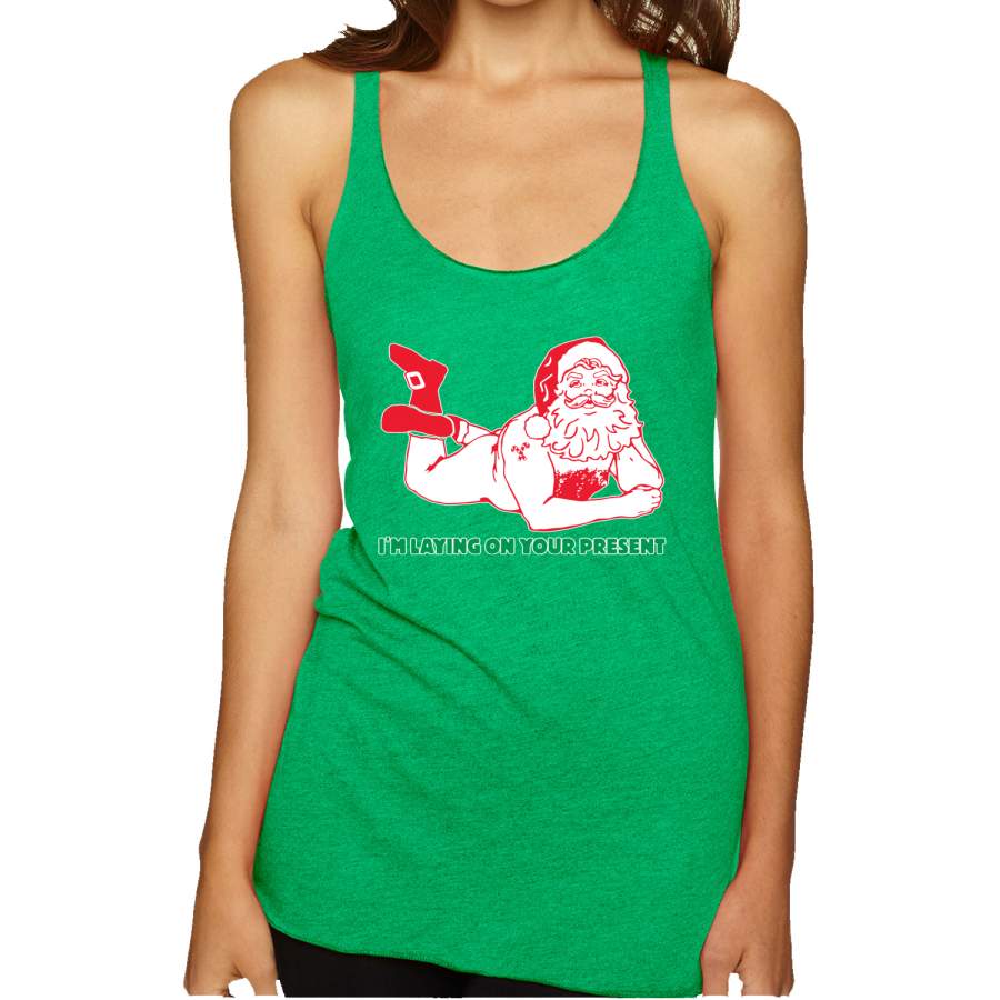 Sexy Santa Im Laying on your Present Ugly Christmas Christmas Tri-Blend Racerback Tank Top